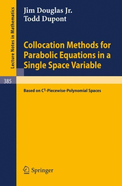 T. Dupont, J.jr. Douglas - Collocation Methods for Parabolic Equations in a Single Space Variable, E-bok
