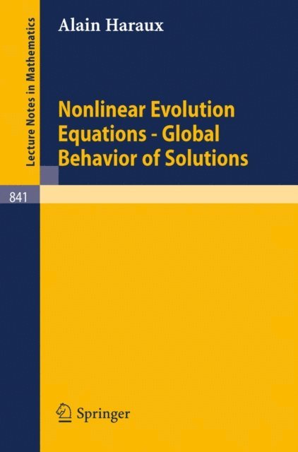 Alain Haraux - Nonlinear Evolution Equations - Global Behavior of Solutions, E-bok