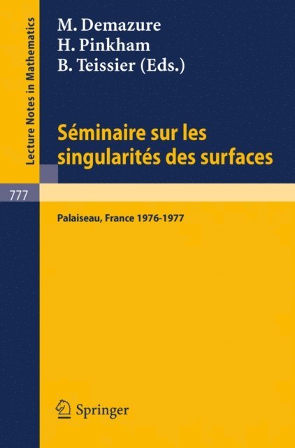B. Teissier, H. Pinkham, M. Demazure - Seminaire sur les Singularites des Surfaces, E-bok