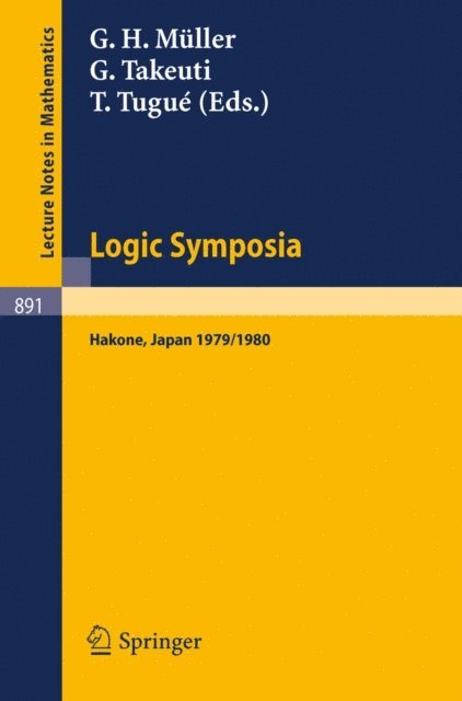 T. Tugue, G. Takeuti, G.H. Muller - Logic Symposia, Hakone, 1979, 1980, E-bok