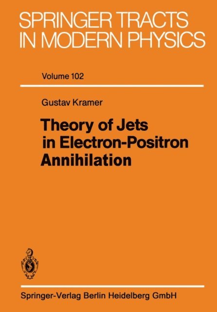 G. Kramer - Theory of Jets in Electron-Positron Annihilation, E-bok