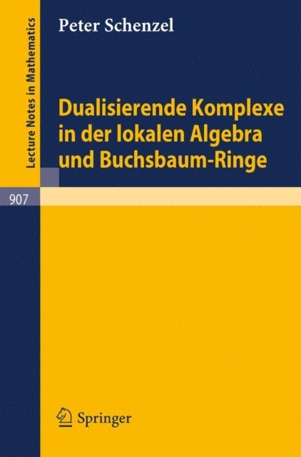 Peter Schenzel - Dualisierende Komplexe in der lokalen Algebra und Buchsbaum-Ringe, E-bok