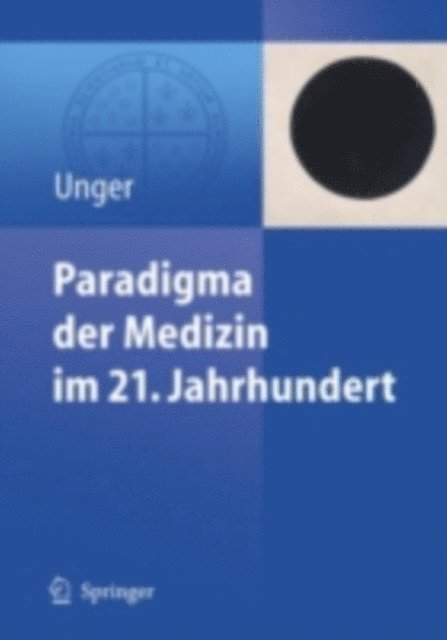 Felix Unger - Paradigma der Medizin im 21. Jahrhundert, E-bok