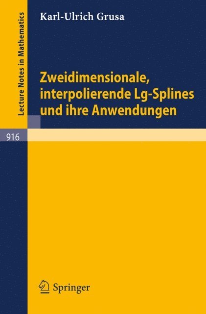 K.-U. Grusa - Zweidimensionale, interpolierende Lg-Splines und ihre Anwendungen, E-bok