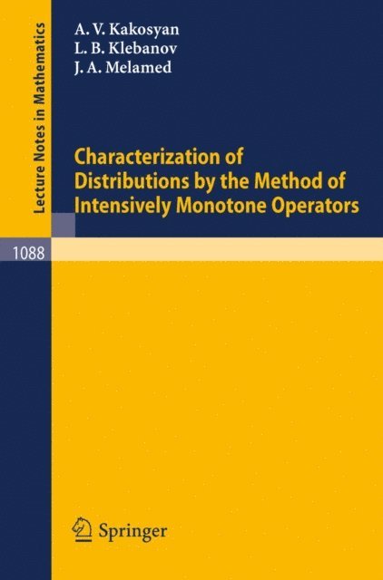 J.A. Melamed, L.B. Klebanov, A.V. Kakosyan - Characterization of Distributions by the Method of Intensively Monotone Operators, E-bok