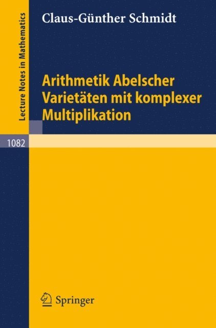 C.-G. Schmidt - Arithmetik Abelscher Varietäten mit komplexer Multiplikation, E-bok