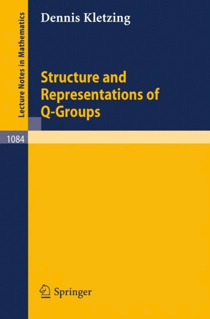 Dennis Kletzing - Structure and Representations of Q-Groups, E-bok