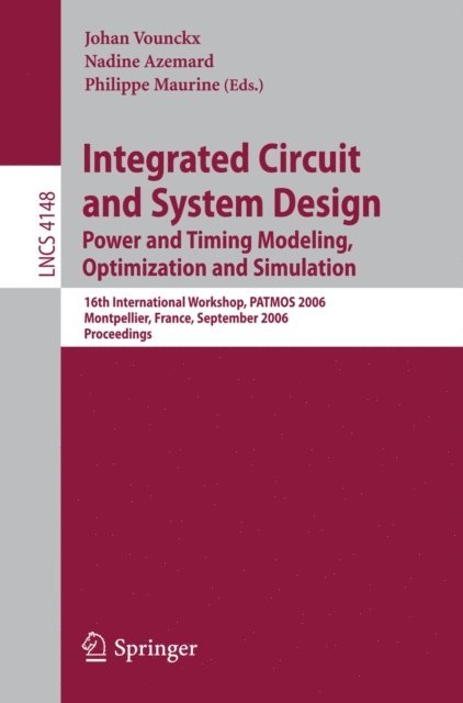Philippe Maurine, Nadine Azemard, Johan Vounckx - Integrated Circuit and System Design. Power and Timing Modeling, Optimization and Simulation, E-bok