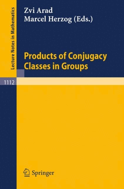 Marcel Herzog, Zvi Arad - Products of Conjugacy Classes in Groups, E-bok