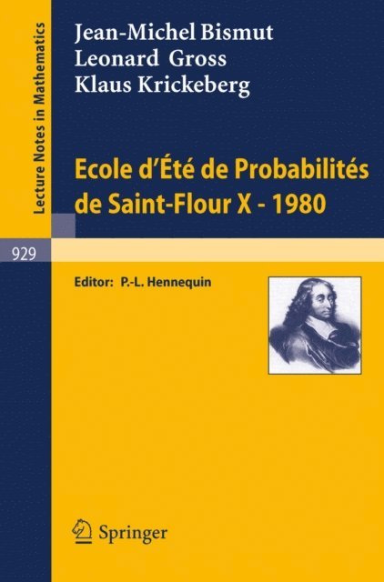 K. Krickeberg, L. Gross, J.-M. Bismut, P. L. Hennequin - Ecole d'Ete de Probabilites de Saint-Flour X, 1980, E-bok