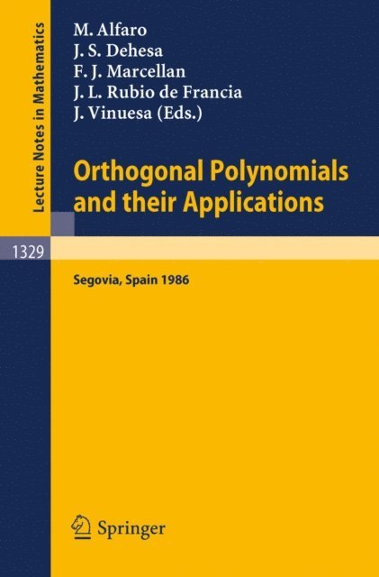 Jaime Vinuesa, Jose L. Rubio de Francia, Francisco J. Marcellan, Jesus S. Dehesa, Manuel Alfaro - Orthogonal Polynomials and their Applications, E-bok