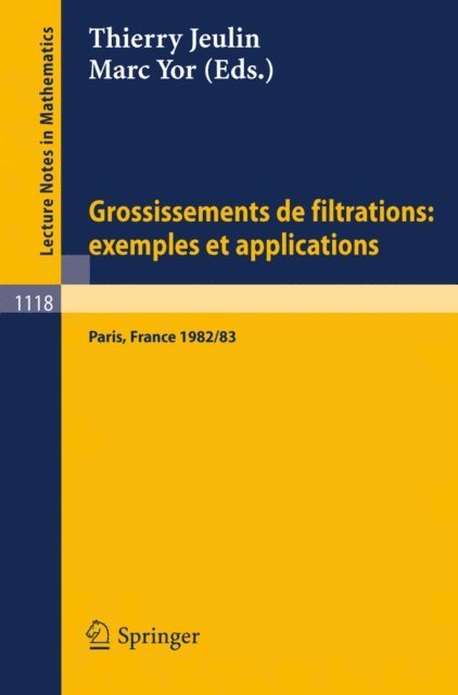 Marc Yor, Thierry Jeulin - Grossissements de filtrations: exemples et applications, E-bok