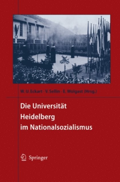 Eike Wolgast, Volker Sellin, Wolfgang U. Eckart - Die Universität Heidelberg im Nationalsozialismus, E-bok