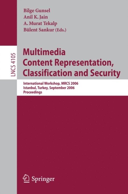 Bulent Sankur, A. Murat Tekalp, Anil K. Jain, Bilge Gunsel - Multimedia Content Representation, Classification and Security, E-bok