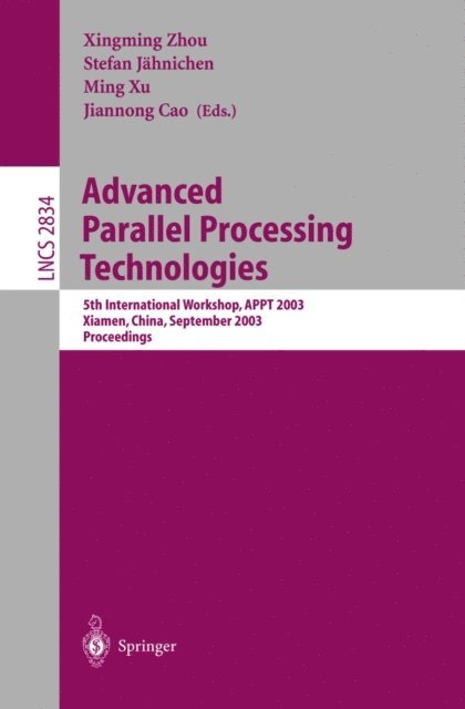 Jiannong Cao, Ming Xu, Stefan Jahnichen, Xingming Zhou - Advanced Parallel Processing Technologies, E-bok