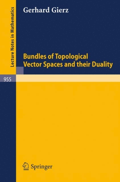 G. Gierz - Bundles of Topological Vector Spaces and Their Duality, E-bok