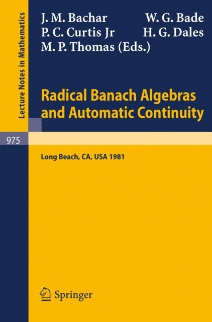 M.P. Thomas, H.G. Dales, P.C. Jr. Curtis, W.G. Bade, J.M. Bachar - Radical Banach Algebras and Automatic Continuity, E-bok