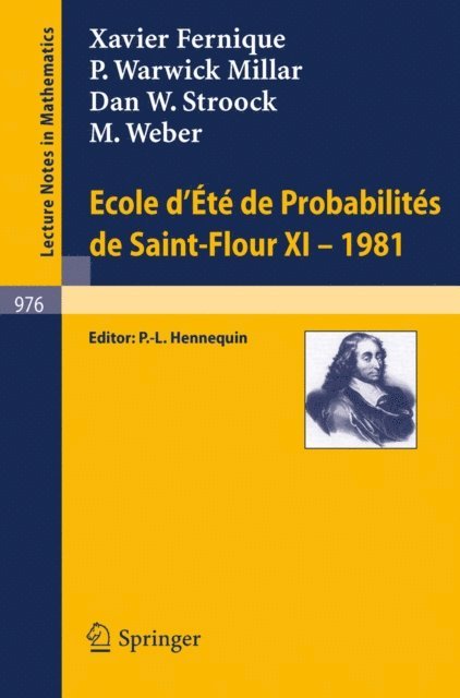 M. Weber, D. W. Stroock, P. W. Millar, X. Fernique, P. L. Hennequin - Ecole d'Ete de Probabilites de Saint-Flour XI, 1981, E-bok