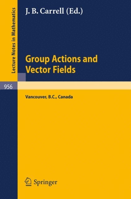 J. B. Carrell - Group Actions and Vector Fields, E-bok
