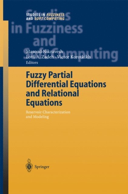 Victor Korotkikh, Lofti A. Zadeh, Masoud Nikravesh - Fuzzy Partial Differential Equations and Relational Equations, E-bok