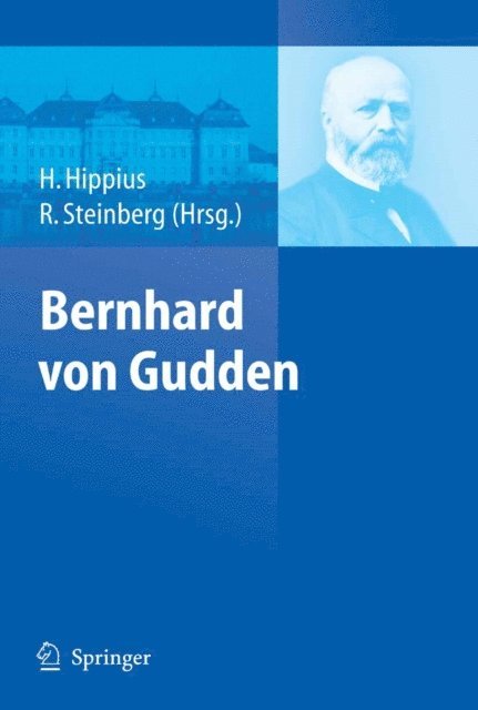 Reinhard Steinberg, Hanns Hippius - Bernhard von Gudden, E-bok