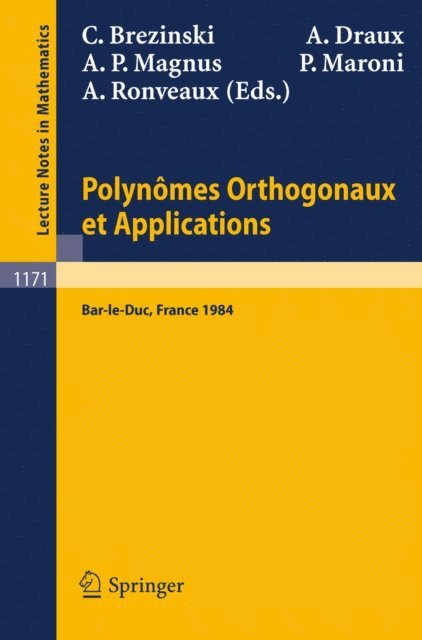 A. Ronveaux, P. Maroni, A.P. Magnus, A. Draux, C. Brezinski - Polynomes Orthogonaux et Applications, E-bok