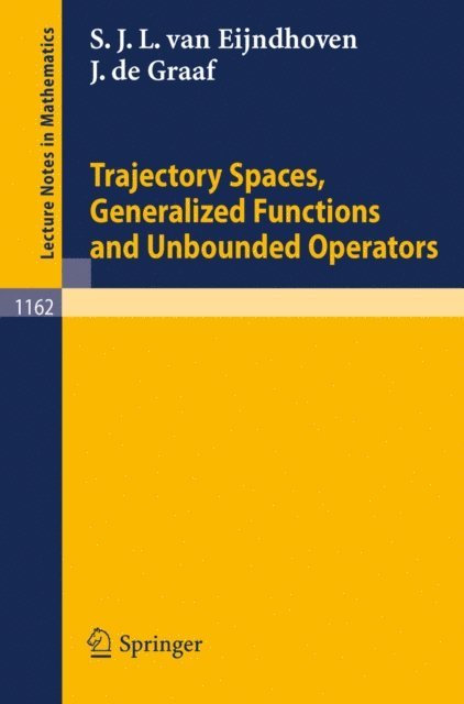 Johannes de Graaf, Stephanus van Eijndhoven - Trajectory Spaces, Generalized Functions and Unbounded Operators, E-bok