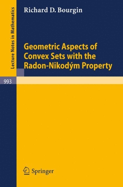 R. D. Bourgin - Geometric Aspects of Convex Sets with the Radon-Nikodym Property, E-bok