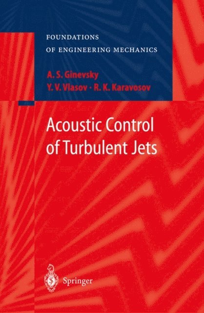 R.K. Karavosov, Y.V. Vlasov, A.S. Ginevsky - Acoustic Control of Turbulent Jets, E-bok