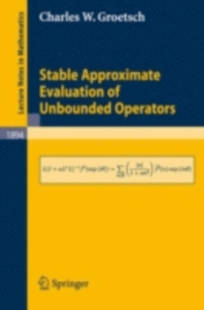 Charles W. Groetsch - Stable Approximate Evaluation of Unbounded Operators, E-bok