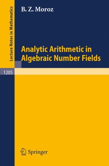 Baruch Z. Moroz - Analytic Arithmetic in Algebraic Number Fields, E-bok