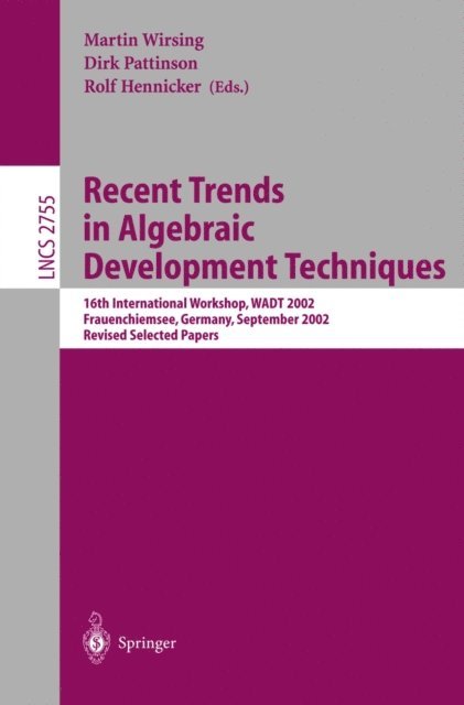 Rolf Hennicker, Dirk Pattinson, Martin Wirsing - Recent Trends in Algebraic Development Techniques, E-bok