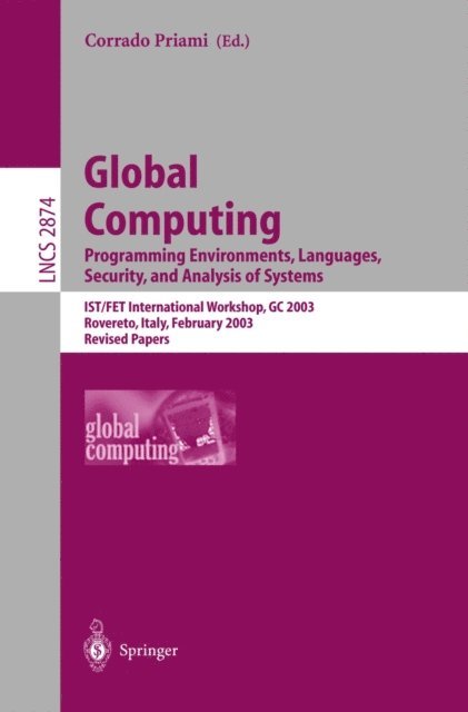 Corrado Priami - Global Computing. Programming Environments, Languages, Security, and Analysis of Systems, E-bok