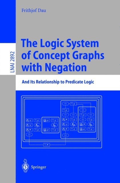Frithjof Dau - Logic System of Concept Graphs with Negation, E-bok