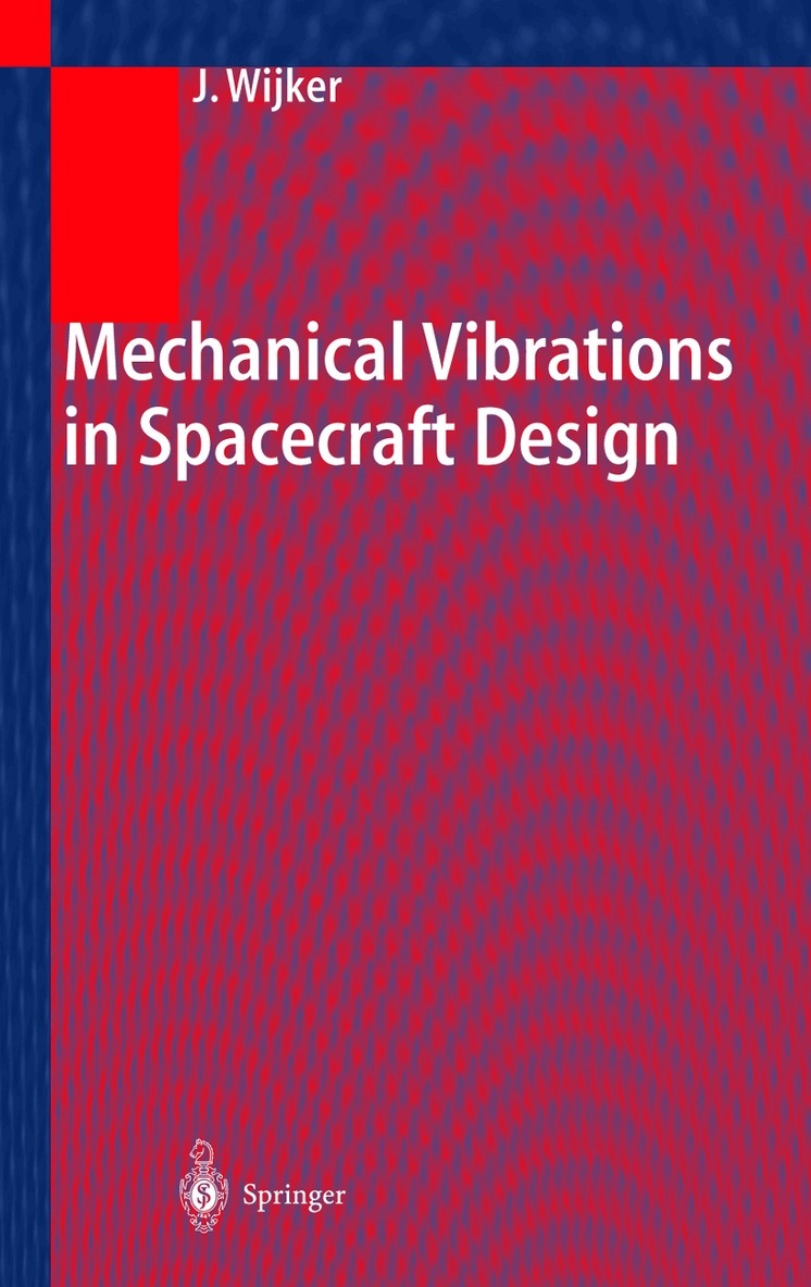 J. Jaap Wijker - Mechanical Vibrations in Spacecraft Design, Inbunden