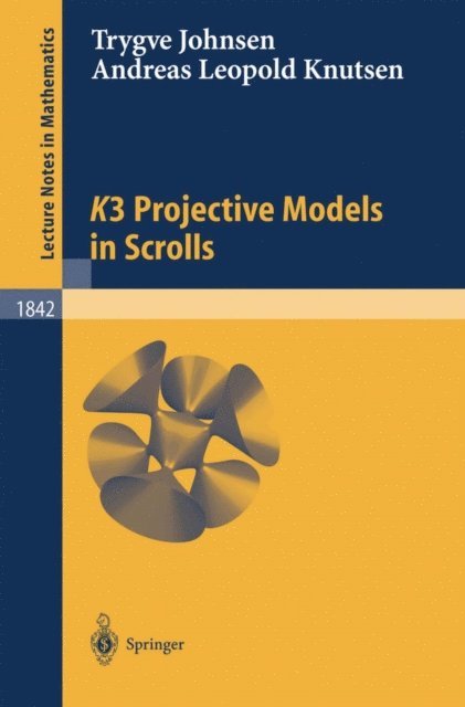 Trygve Johnsen, Andreas L. Knutsen - K3 Projective Models in Scrolls, E-bok