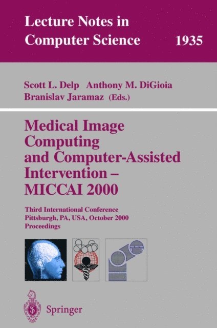 Branislav Jaramaz, Anthony M. DiGoia, Scott L. Delp - Medical Image Computing and Computer-Assisted Intervention - MICCAI 2000, E-bok. Tillgänglighet: Lägg i varukorg