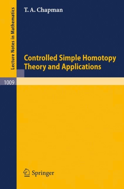 T. A. Chapman - Controlled Simple Homotopy Theory and Applications, E-bok