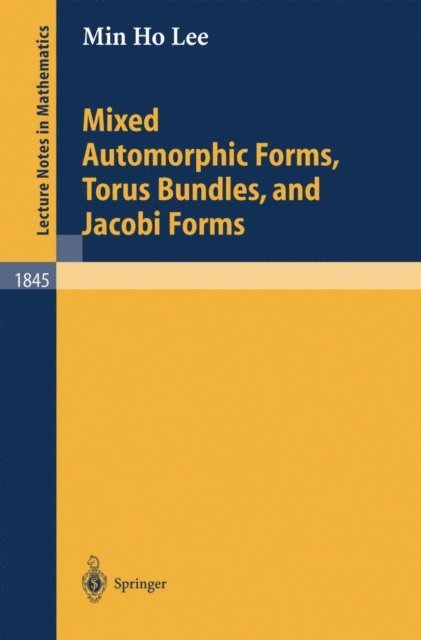 Min Ho Lee - Mixed Automorphic Forms, Torus Bundles, and Jacobi Forms, E-bok