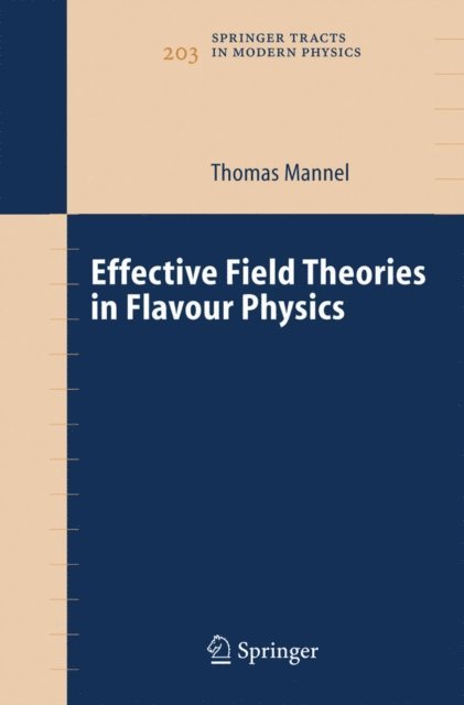 Thomas Mannel - Effective Field Theories in Flavour Physics, E-bok