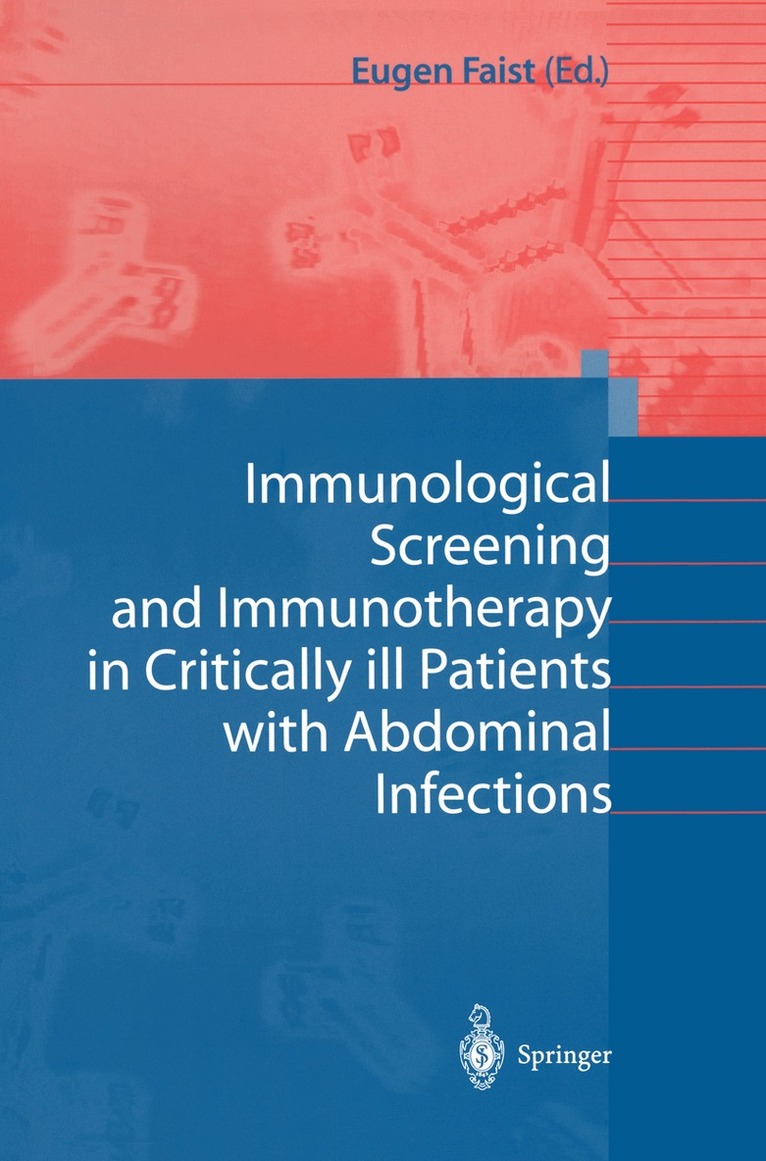 Eugen Faist - Immunological Screening and Immunotherapy in Critically ill Patients with Abdominal Infections, Häftad