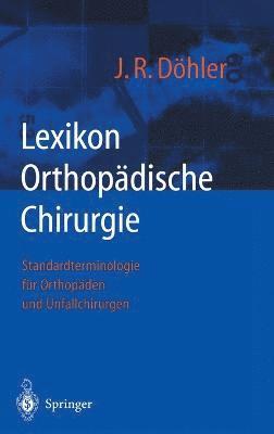 J R]diger Dvhler, J Rudiger Dahler, J Rudiger Dohler - Lexikon Orthopadische Chirurgie, Inbunden