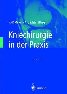 R -P Meyer, A Gdchter, A Gc$chter, A Gchter, A Gachter - Kniechirurgie in Der Praxis, Inbunden. Tillgänglighet: Lägg i varukorg