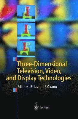 Three-Dimensional Television, Video, and Display Technologies av Bahram Javidi, Bahram Javidi, Fumio Okano