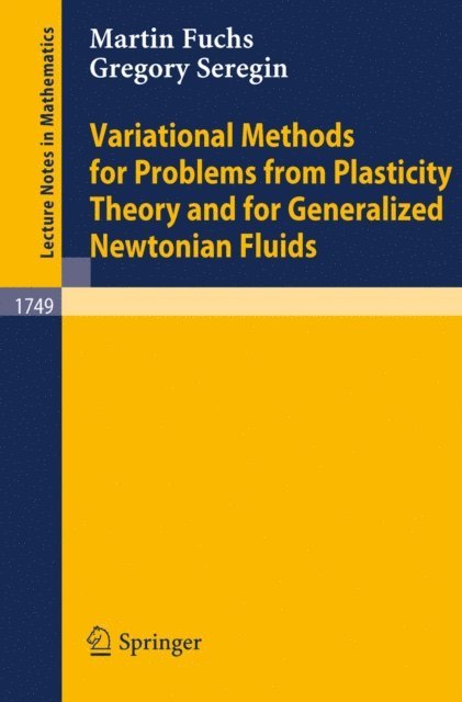 Gregory Seregin, Martin Fuchs - Variational Methods for Problems from Plasticity Theory and for Generalized Newtonian Fluids, E-bok