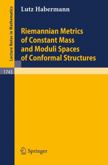 Lutz Habermann - Riemannian Metrics of Constant Mass and Moduli Spaces of Conformal Structures, E-bok