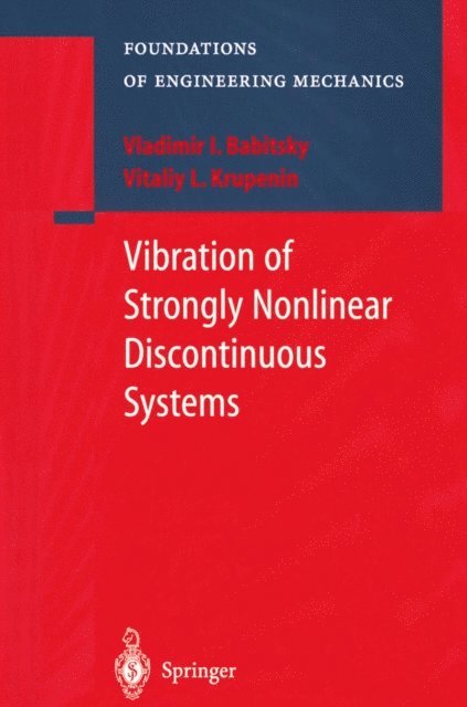 V.L. Krupenin, V.I. Babitsky - Vibration of Strongly Nonlinear Discontinuous Systems, E-bok
