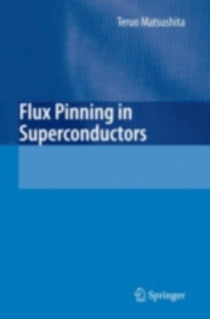 Teruo Matsushita - Flux Pinning in Superconductors, E-bok