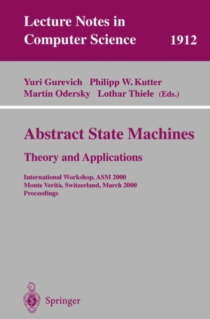 Lothar Thiele, Martin Odersky, Philipp W. Kutter, Yuri Gurevich - Abstract State Machines - Theory and Applications, E-bok