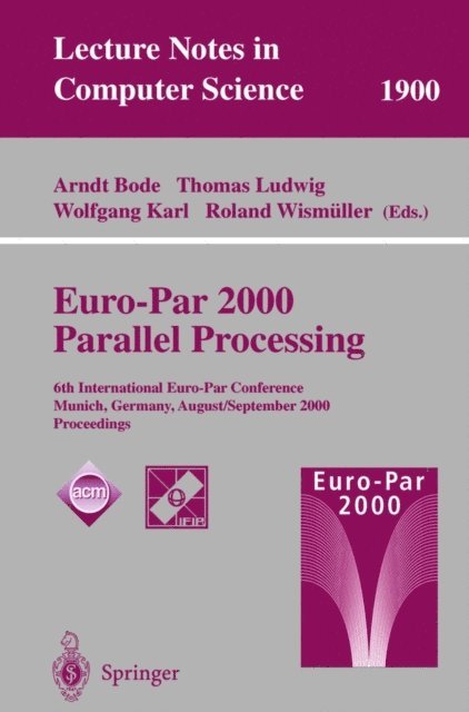 Roland Wismuller, Wolfgang Karl, Thomas Ludwig, Arndt Bode - Euro-Par 2000 Parallel Processing, E-bok